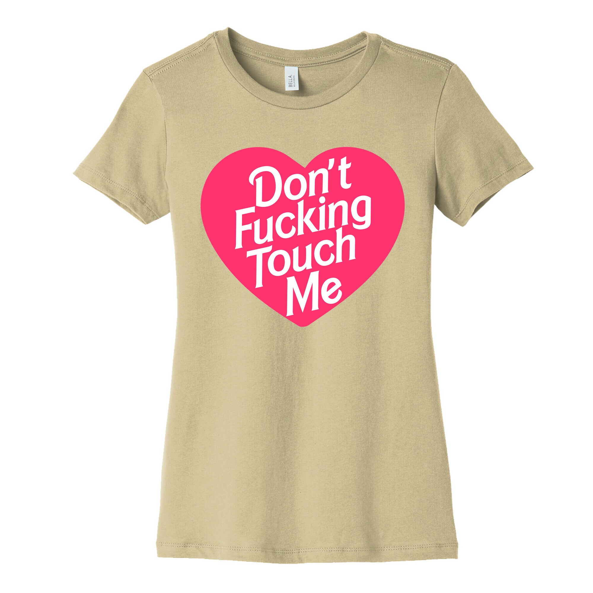 Don't Fucking Touch Me Women's Cotton Tee